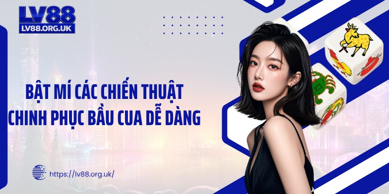 Bật mí các chiến thuật chinh phục bầu cua dễ dàng